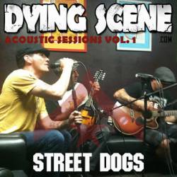Street Dogs : Dying Scene Acoustic Sessions Vol. 1